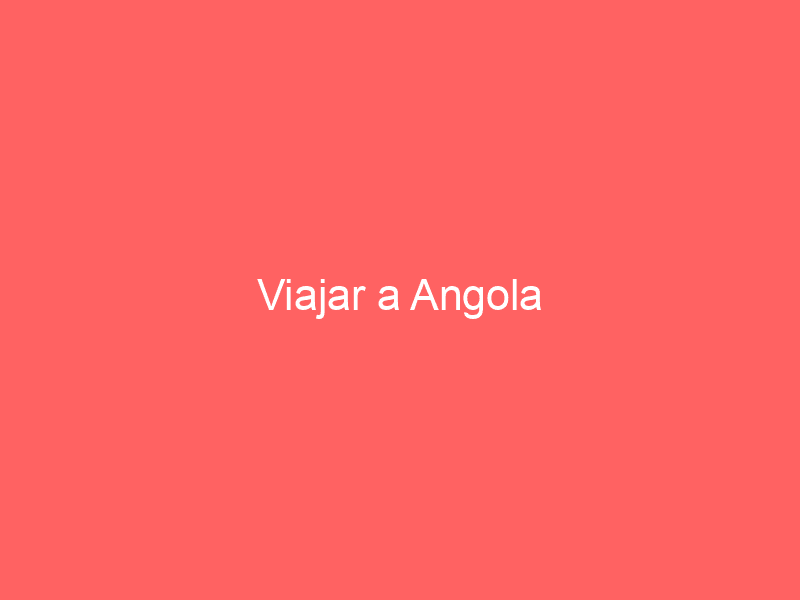 Viajar a Angola