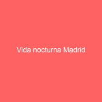 Vida nocturna Madrid