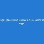 Yoga: ¿Qué Debo Buscar En Un Tapete De Yoga?