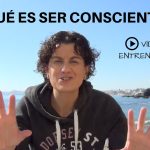 Entendiendo la Mente: ¿Qué Significa Ser Consciente y Cómo Impacta tu Vida?