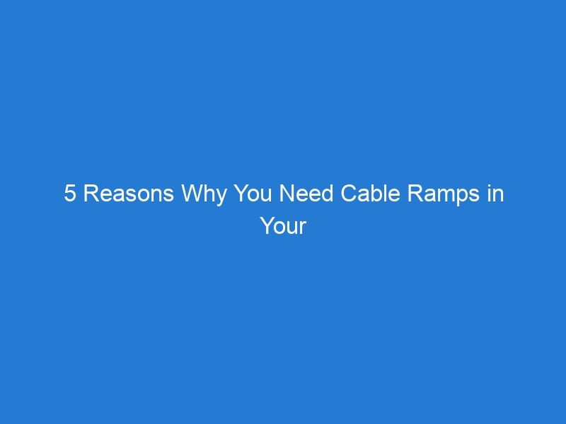 5 Reasons Why You Need Cable Ramps in Your Workspace