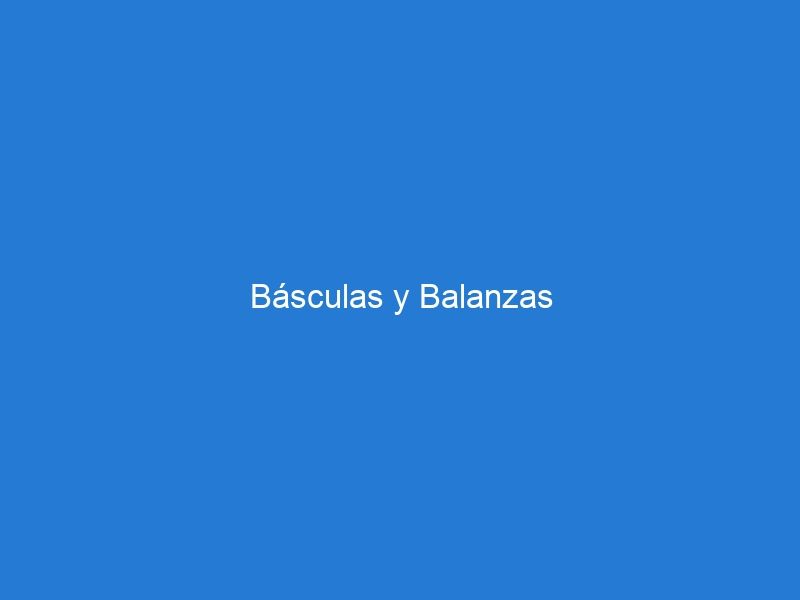 Básculas y Balanzas