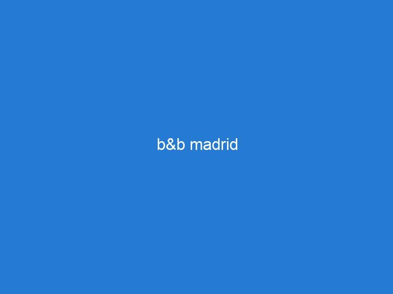 b&b madrid