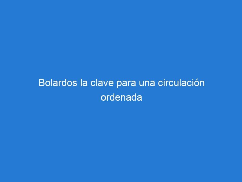 Bolardos la clave para una circulación ordenada en zonas de carga y descarga