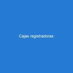 Cajas registradoras: