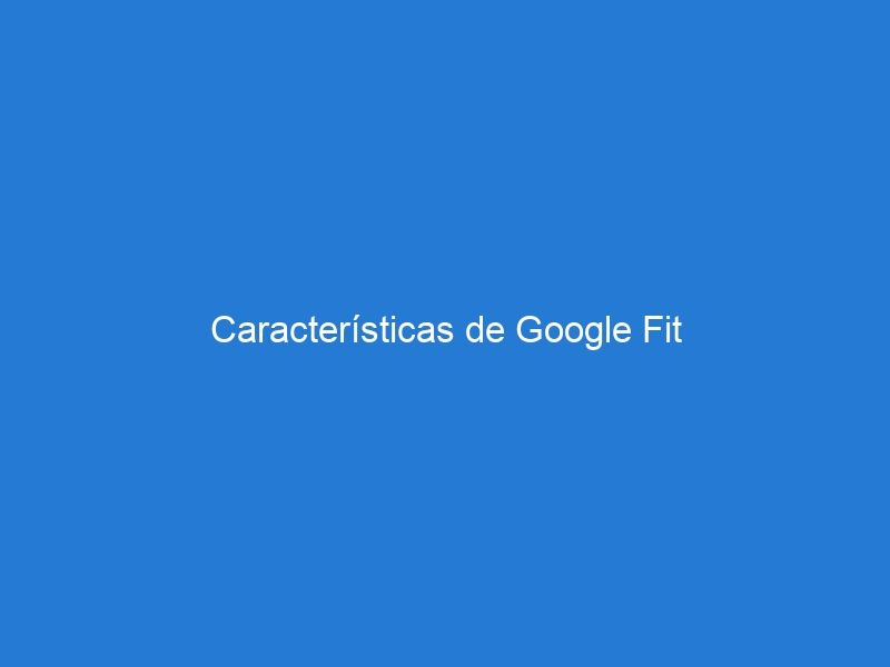 Características de Google Fit