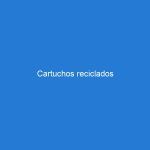 Cartuchos reciclados