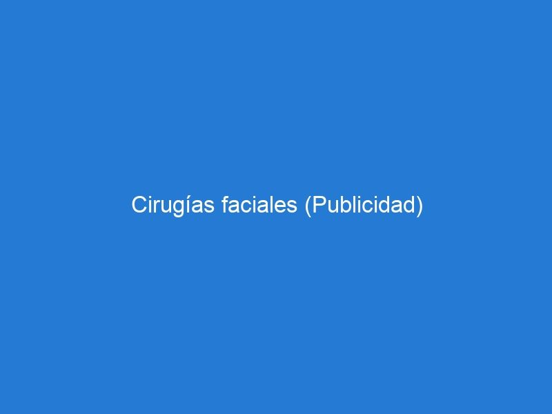 Cirugías faciales (Publicidad)