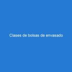 Clases de bolsas de envasado