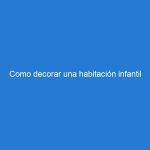 Como decorar una habitación infantil