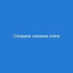 Comparar celulares online