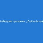  Desbloquear operadores: ¿Cuál es la mejor opción para liberar un dispositivo por IMEI?