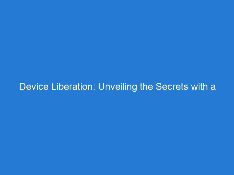 Device Liberation: Unveiling the Secrets with a Free IMEI Checker