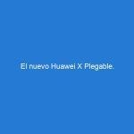 El nuevo Huawei X Plegable.