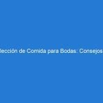 Elección de Comida para Bodas: Consejos y Opciones para Satisfacer a Todos los Paladares