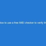 How to use a free IMEI checker to verify the authenticity of your device