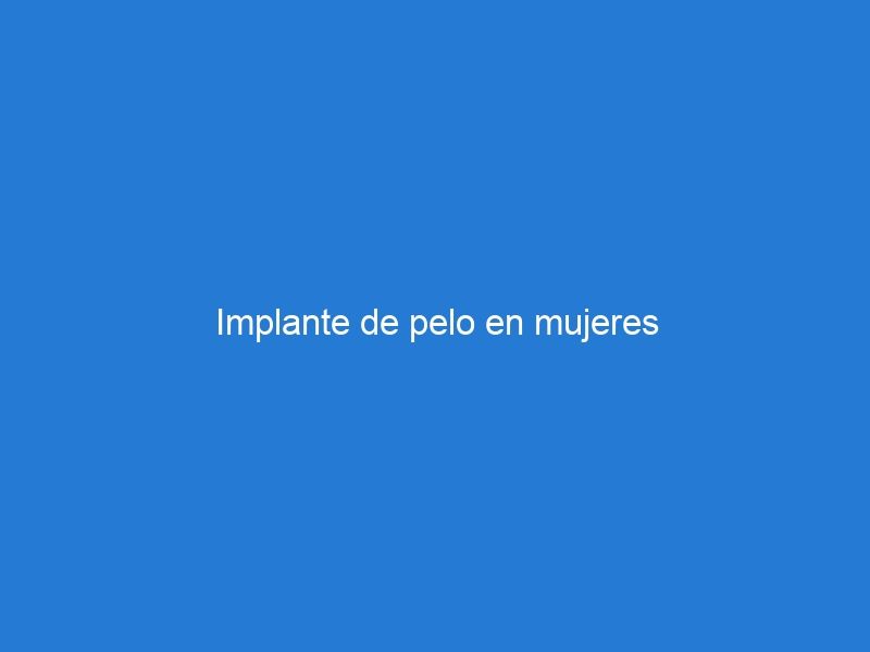 Implante de pelo en mujeres