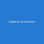 Instalación de comercios: