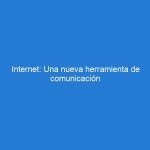 Internet: Una nueva herramienta de comunicación