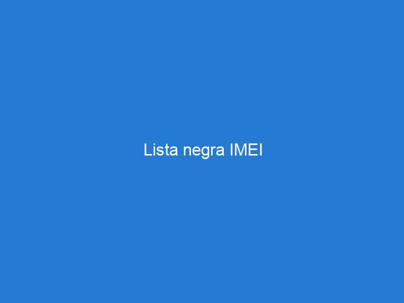 Lista negra IMEI