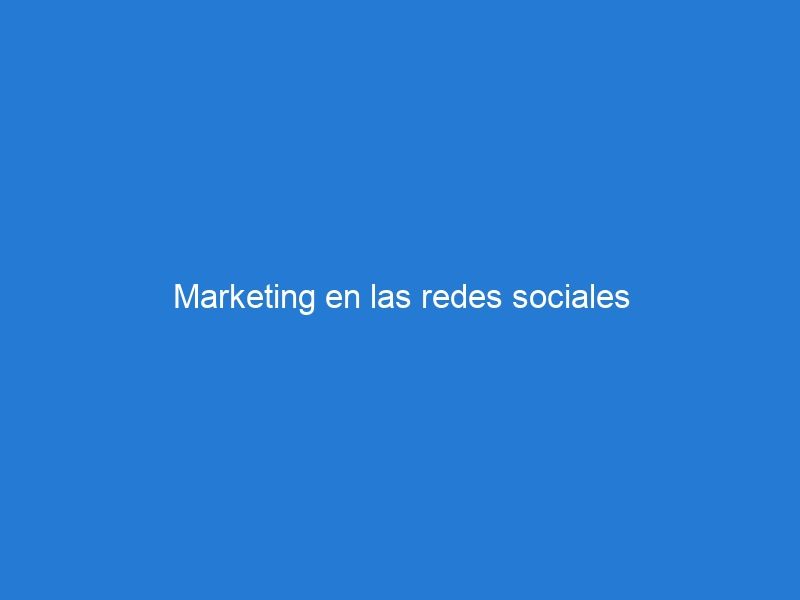 Marketing en las redes sociales