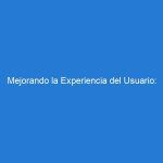 Mejorando la Experiencia del Usuario: Recomendaciones para una Navegación Web Eficiente