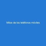 Mitos de los teléfonos móviles