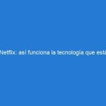 Netflix: así funciona la tecnología que está detrás de Netflix.