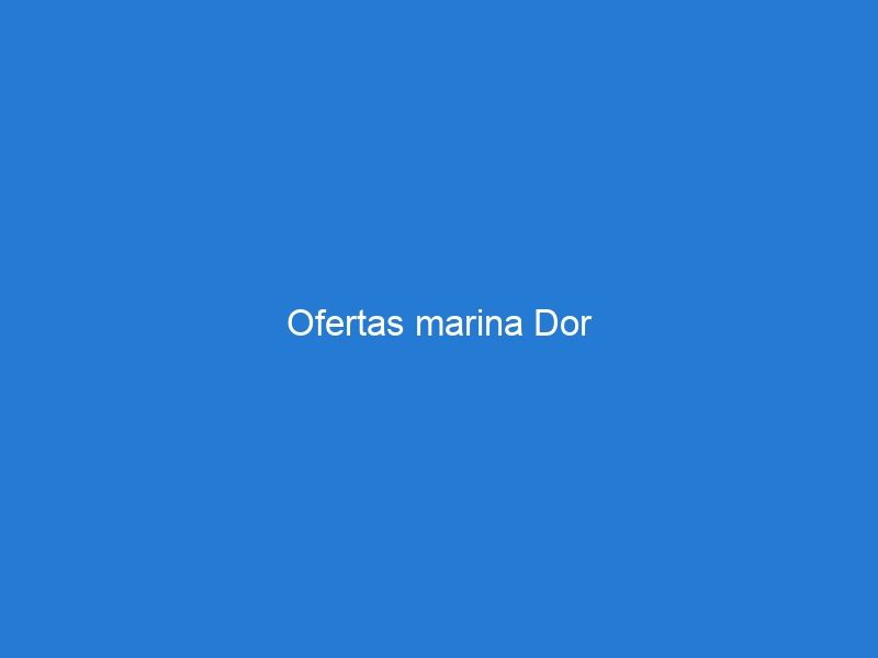 Ofertas marina Dor