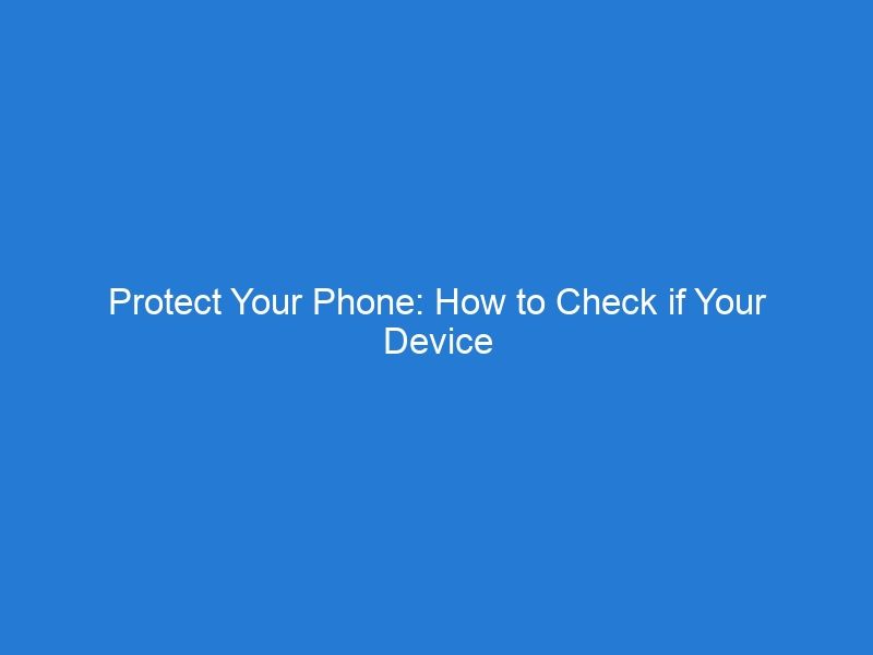 Protect Your Phone: How to Check if Your Device is on the IMEI Database and Remove it Safely