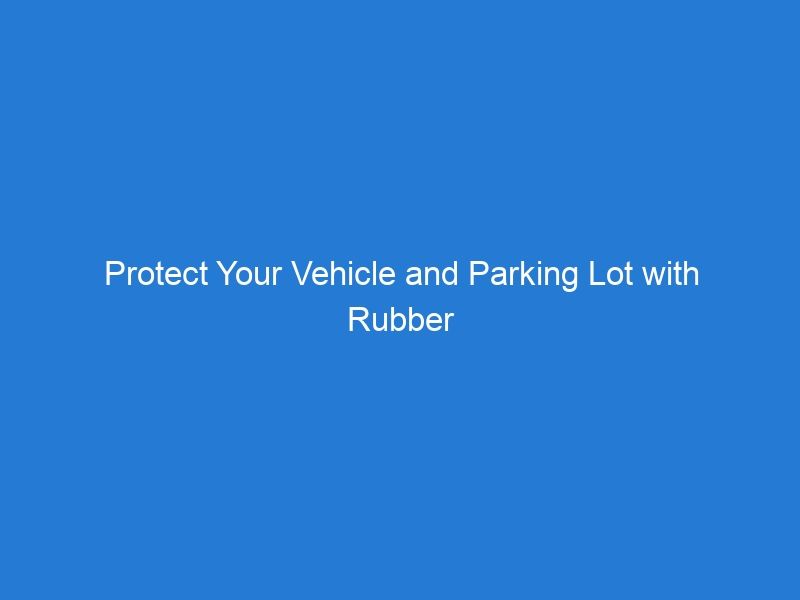 Protect Your Vehicle and Parking Lot with Rubber Corner Guards