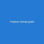 Publicar noticias gratis