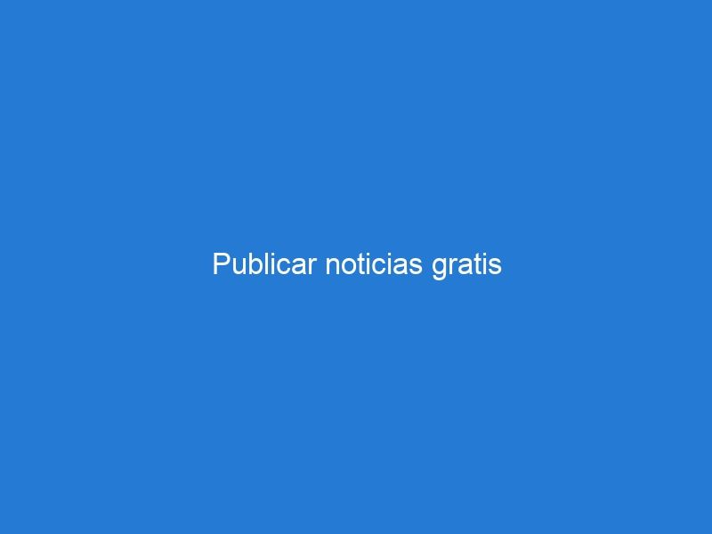 Publicar noticias gratis