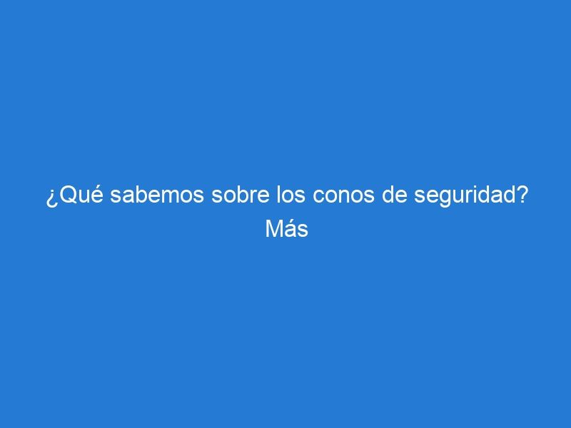 ¿Qué sabemos sobre los conos de seguridad? Más allá del tráfico