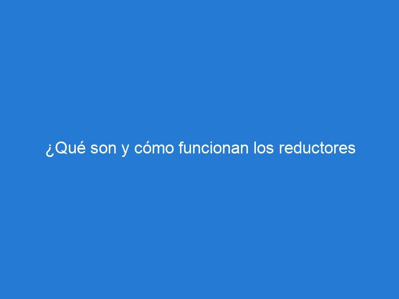 ¿Qué son y cómo funcionan los reductores viales?