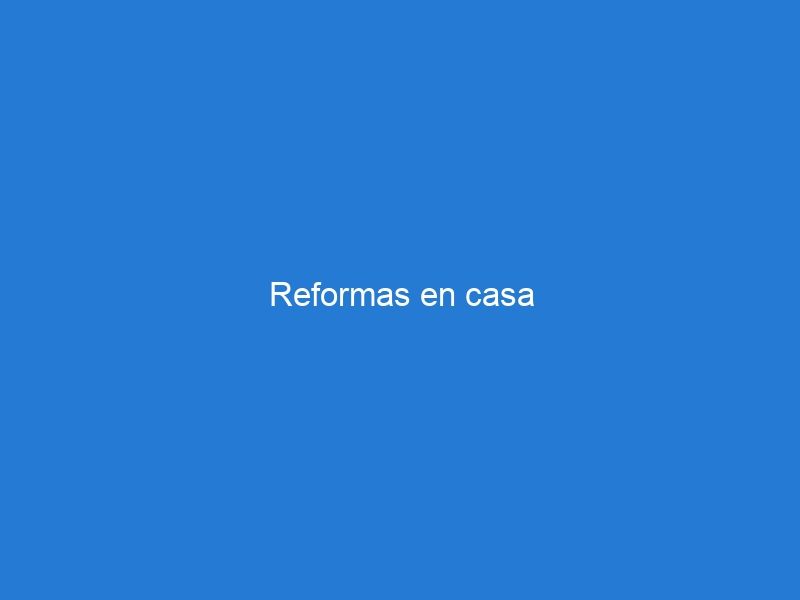 Reformas en casa