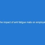 The impact of anti fatigue mats on employee health and well-being