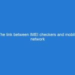 The link between IMEI checkers and mobile network providers