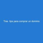 Tres  tips para comprar un dominio