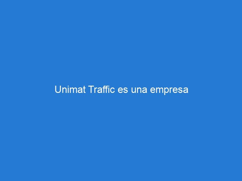 Unimat Traffic es una empresa