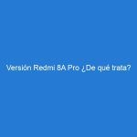 Versión Redmi 8A Pro ¿De qué trata?