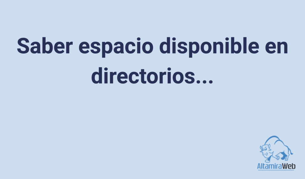 Saber espacio disponible en directorios